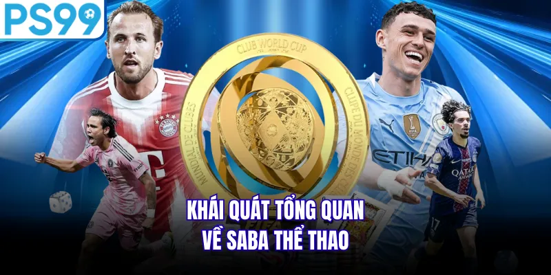 Khái quát tổng quan về Saba thể thao