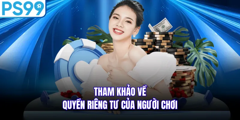 Tham khảo về quyền riêng tư của người chơi